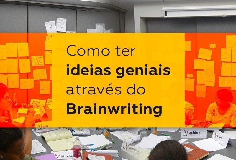 Como ter ideias geniais através do Brainwriting • brainwriting brainstorm